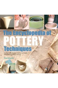 The Encyclopedia of Pottery Techniques - New Edition