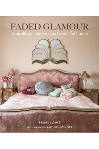 Faded Glamour Inspirational Interiors and Beautiful Homes