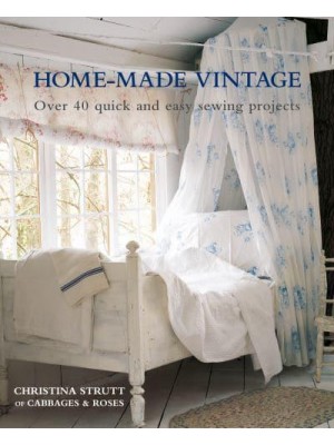 Home-Made Vintage Over 40 Quick and Easy Sewing Projects