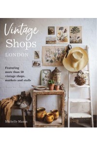 Vintage Shops London Featuring More Than 50 Vintage Shops, Markets and Stalls