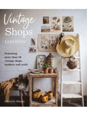 Vintage Shops London Featuring More Than 50 Vintage Shops, Markets and Stalls