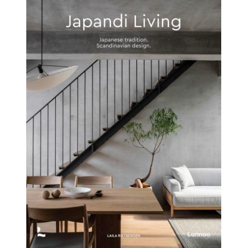 Japandi Living Japanese Tradition, Scandinavian Design - Lannoo Publishers