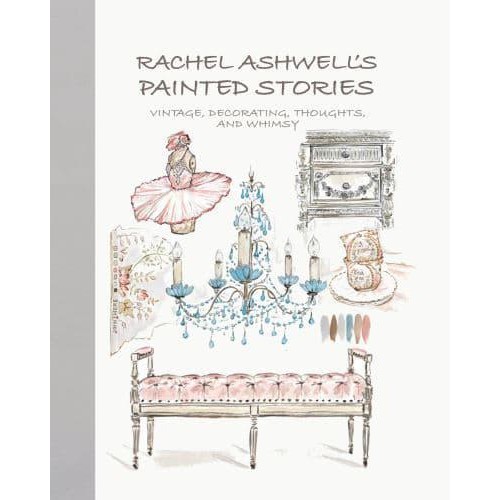 Rachel Ashwell's Painted Stories Vintage, Decorating, Thoughts, and Whimsy