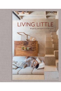 Living Little Simplicity and Style in a Small Space - The Images Publishing Group