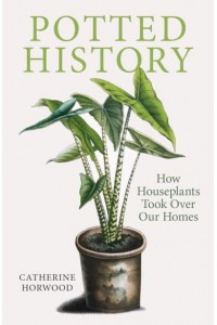 Potted History How Houseplants Took Over Our Homes