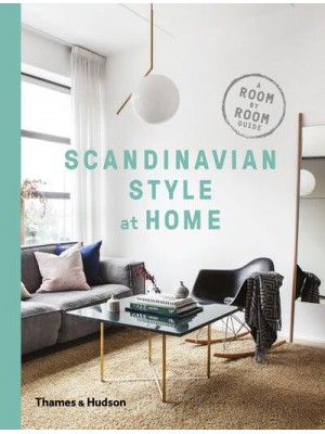 Scandinavian Style at Home A Room by Room Guide