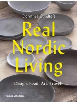 Real Nordic Living Design, Food, Art, Travel