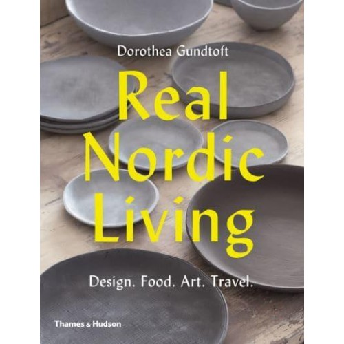 Real Nordic Living Design, Food, Art, Travel
