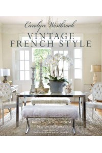 Vintage French Style Homes & Gardens Inspired by a Love of France