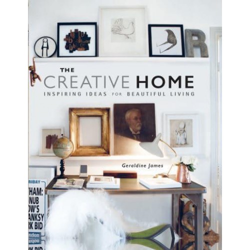The Creative Home Inspiring Ideas for Beautiful Living