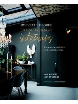 Rocket St. George - Extraordinary Interiors Show-Stopping Looks for Beautiful Rooms