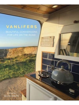 Vanlifers Beautiful Conversions for Life on the Road