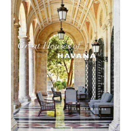 Great Houses of Havana A Century of Cuban Style