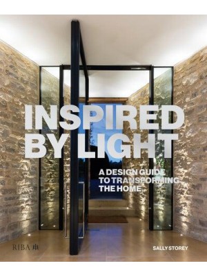 Inspired by Light A Design Guide to Transforming the Home