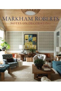 Markham Roberts Notes on Decorating
