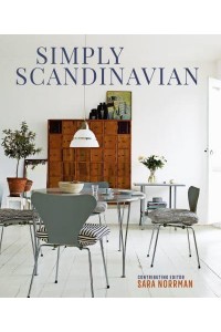 Simply Scandinavian Calm, Comfortable and Uncluttered Homes