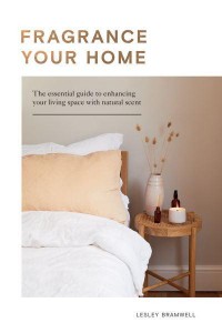 Fragrance Your Home The Essential Guide to Enhancing Your Living Space With Natural Scent