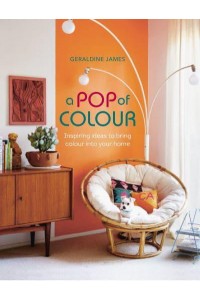 A Pop of Colour Inspiring Ideas to Bring Color Into Your Home