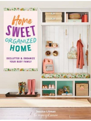 Home Sweet Organized Home Declutter & Organize Your Busy Family - Inspiring Home