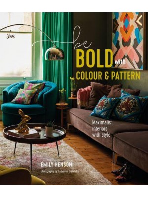 Be Bold With Colour and Pattern