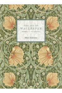 The Art of Wallpaper Morris & Co. In Context - ACC Art Books