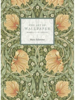 The Art of Wallpaper Morris & Co. In Context - ACC Art Books