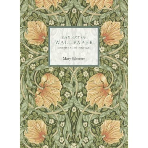 The Art of Wallpaper Morris & Co. In Context - ACC Art Books