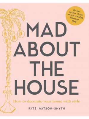 Mad About the House How to Decorate Your Home With Style