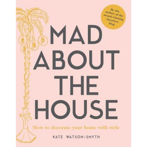 Mad About the House How to Decorate Your Home With Style