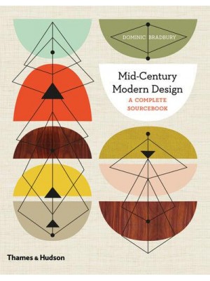 Mid-Century Modern Design A Complete Sourcebook