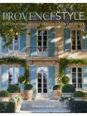 Provence Style Decorating With French Country Flair
