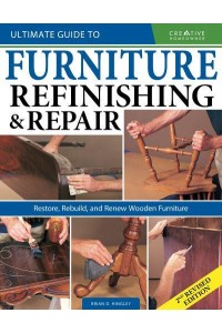 Ultimate Guide to Furniture Repair & Refinishing Restore, Rebuild, and Renew Wooden Furniture - Ultimate Guide