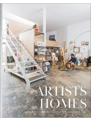 Artists' Homes Designing Spaces for Living a Creative Life - The Images Publishing Group