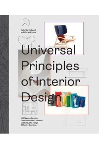 Universal Principles of Interior Design 100 Ways to Develop Innovative Ideas, Enhance Usability, and Design Effective Solutions - Rockport Universal