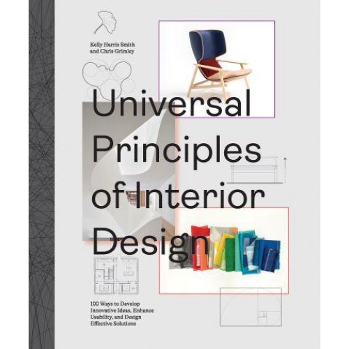 Universal Principles of Interior Design 100 Ways to Develop Innovative Ideas, Enhance Usability, and Design Effective Solutions - Rockport Universal