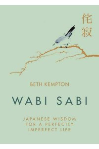 Wabi Sabi Japanese Wisdom for a Perfectly Imperfect Life