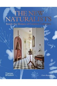The New Naturalists Inside the Homes of Creative Collectors