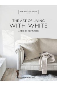 The Art of Living With White A Year of Inspiration - White Company