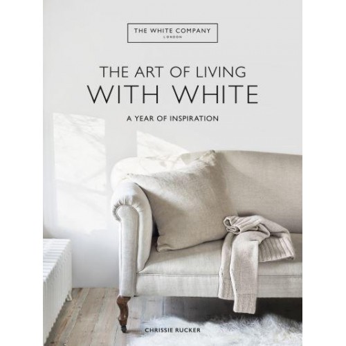 The Art of Living With White A Year of Inspiration - White Company