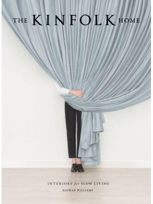 The Kinfolk Home Interiors for Slow Living - Kinfolk