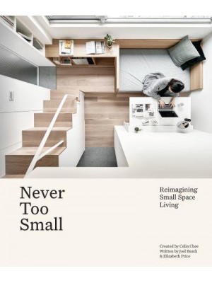 Never Too Small Reimagining Small Space Living