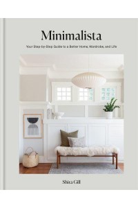 Minimalista Your Step-by-Step Guide to a Better Home, Wardrobe and Life