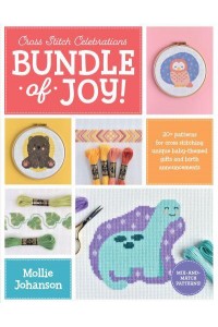 Bundle of Joy! 20+ Patterns for Cross Stitching Unique Baby-Themed Gifts and Birth Announcements - Cross Stitch Celebrations