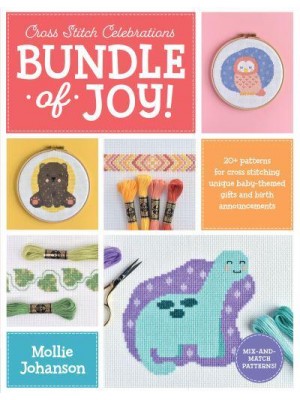 Bundle of Joy! 20+ Patterns for Cross Stitching Unique Baby-Themed Gifts and Birth Announcements - Cross Stitch Celebrations