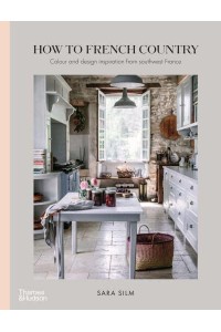 How to French Country Colour and Design Inspiration from Southwest France