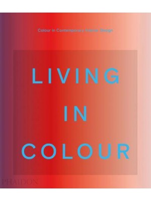 Living in Colour Colour in Contemporary Interior Design