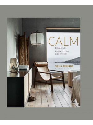 Calm Interiors to Nurture, Relax and Restore