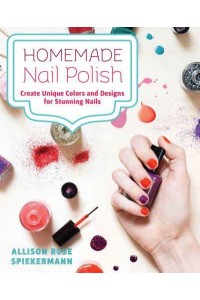 Homemade Nail Polish Create Unique Colors and Designs for Eye-Catching Nails