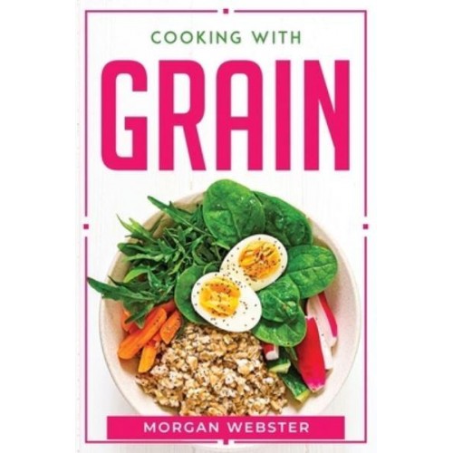 COOKING WITH GRAIN