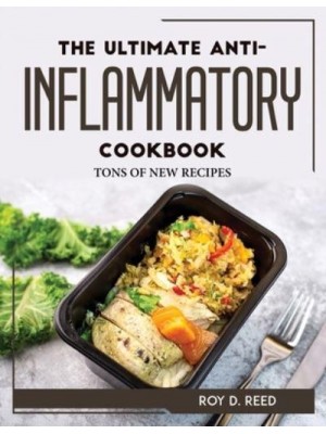 THE ULTIMATE ANTI-INFLAMMATORY COOKBOOK: TONS OF NEW RECIPES